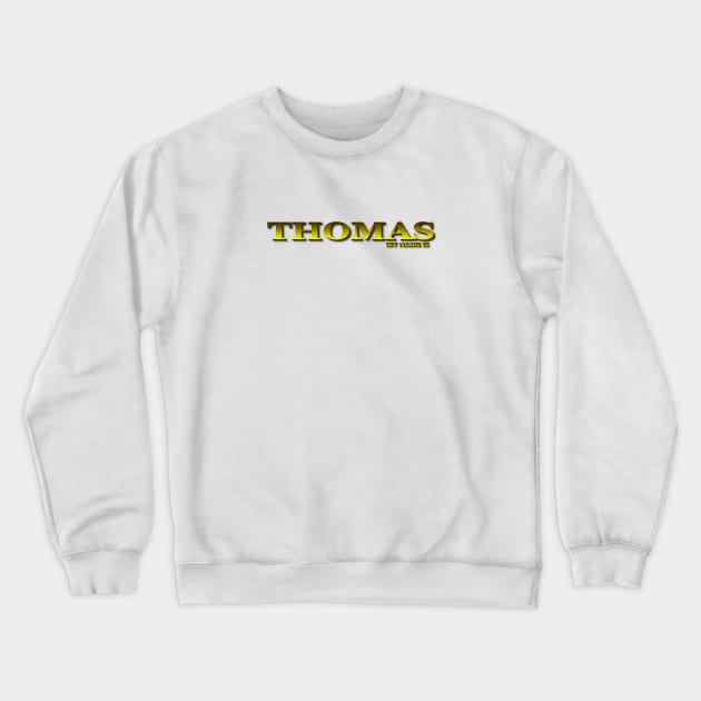 THOMAS. MY NAME IS THOMAS. SAMER BRASIL Crewneck Sweatshirt by Samer Brasil